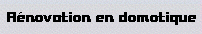 Rnovation en domotique