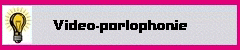 Video-parlophonie